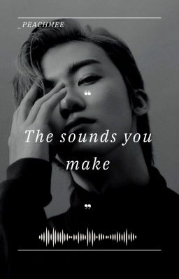 •[NAJUN]• The sounds you make