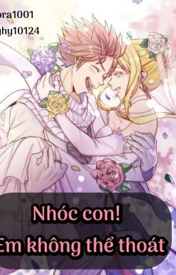 [Nalu] [FairyTail] Nhóc con! Em không thể thoát