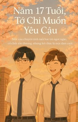 Năm 17 Tuổi , Tớ Chỉ Muốn Yêu Cậu