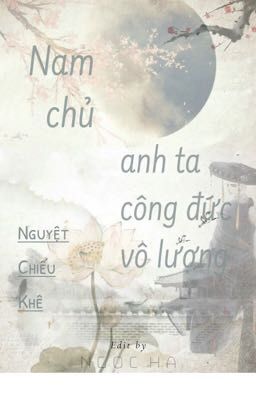 Nam chủ, anh ta công đức vô lượng.