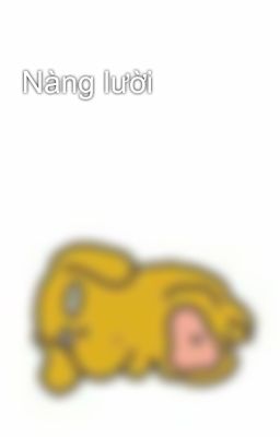 Nàng lười 🙊