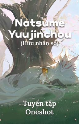 [Natsume Yujinchou] Tuyển tập oneshot
