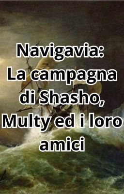 Navigavia: la campagna di Shasho, Multy ed i loro amici