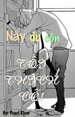 Này du côn, tôi thích cô!