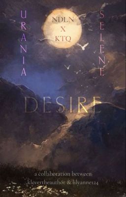 [ndln x ktq] URANIA x SELENE: DESIRE