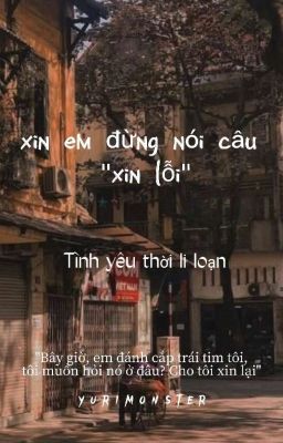 NẾU CÓ KIẾP SAU, XIN EM ĐỪNG NÓI CÂU XIN LỖI !