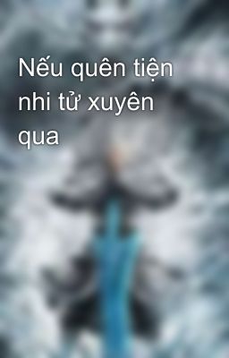 Nếu quên tiện nhi tử xuyên qua