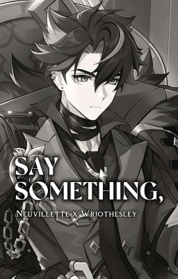 Neuvithesley: Say something, will you? [r18]
