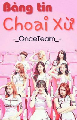 [NEWS] Bảng tin Choai Xừ