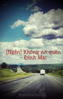 [Ngắn] Không nỡ quên - Đinh Mặc