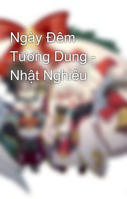 Ngày Đêm Tương Dung - Nhật Nghiêu