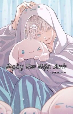 Ngày Em Gặp Anh [Gojo Satoru x OC]