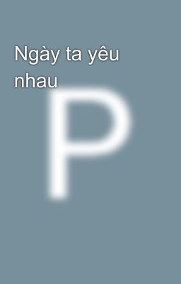 Ngày ta yêu nhau