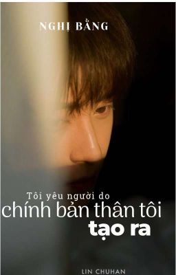 [Nghị Bằng] Tôi yêu người do chính bản thân tôi tạo ra