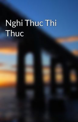 Nghi Thuc Thi Thuc