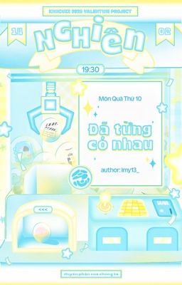 【Nghiên ✃ 19:30】Đã từng có nhau