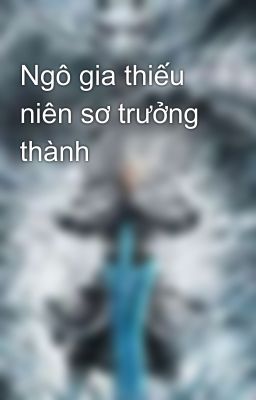 Ngô gia thiếu niên sơ trưởng thành