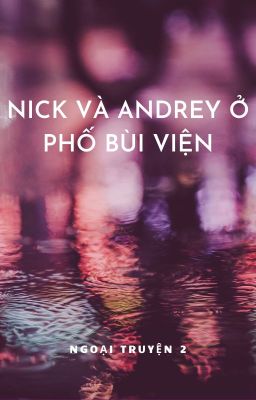 Ngoại Truyện 2: Nick Và Andrey Ở Phố Bùi Viện