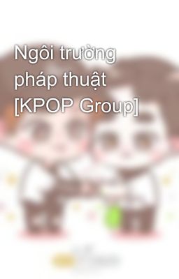 Ngôi trường pháp thuật [KPOP Group]