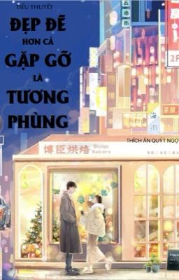 [ Ngôn-Thanh xuân / Đẹp đẽ hơn cả gặp gỡ là tương phùng ] 