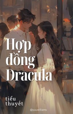 [Ngôn tình] HỢP ĐỒNG DRACULA | @yuuwilliams