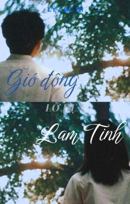 [NGÔN TÌNH, TXVT] GIÓ ĐÔNG LỠ HẸN LAM TINH