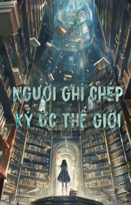 Người Ghi Chép Ký Ức Thế Giới