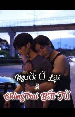 Người Ở Lại Và Chàng Trai Bất Tử [JoongDunk]