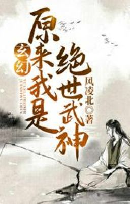 Người trên vạn người - Huyền huyễn Ta là nguyên lai đại lão