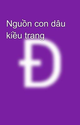 Nguồn con dâu kiều trang