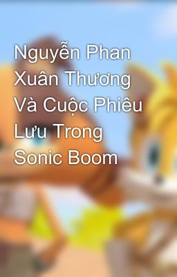 Nguyễn Phan Xuân Thương Và Cuộc Phiêu Lưu Trong Sonic Boom