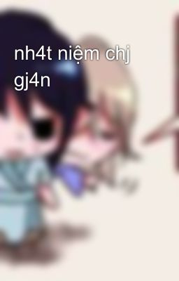 nh4t niệm chj gj4n