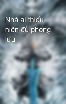 Nhà ai thiếu niên đủ phong lưu