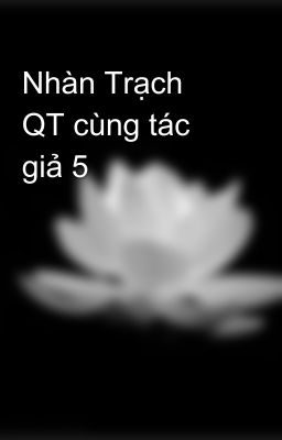 Nhàn Trạch QT cùng tác giả 5