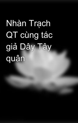 Nhàn Trạch QT cùng tác giả Dây Tây quân 🍓