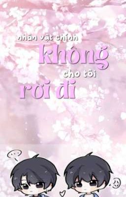 Nhân vật chính không cho tôi rời đi