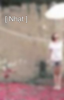 [ Nhạt ]