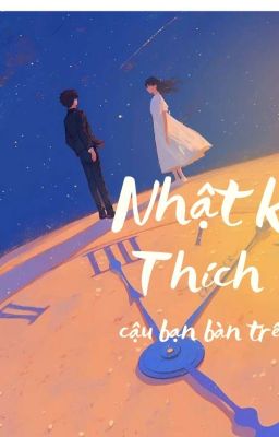 Nhật kí thích cậu bạn bàn trên 