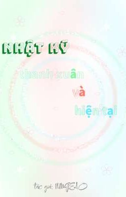 Nhật Ký Thanh Xuân Và Hiện Tại