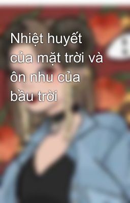 Nhiệt huyết của mặt trời và ôn nhu của bầu trời