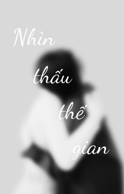 Nhìn thấu thế gian - Tử Khứ Đích