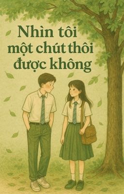 Nhìn tôi một chút thôi, được không?