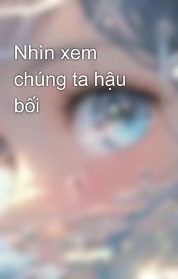 Nhìn xem chúng ta hậu bối