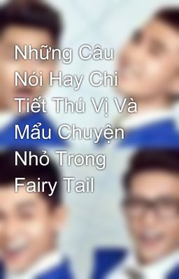 Những Câu Nói Hay Chi Tiết Thú Vị Và Mẩu Chuyện Nhỏ Trong Fairy Tail