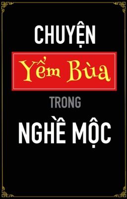 NHỮNG CHUYỆN YỂM BÙA CỦA NGHỀ THỢ MỘC.