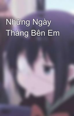 Những Ngày Tháng Bên Em