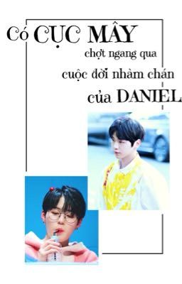 [NIELWOON]Có cục mây chợt ngang qua cuộc đời nhàm chán của Daniel