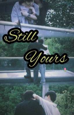 [Ninh - Du] _  Still Yours