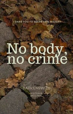 NO BODY, NO CRIME