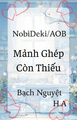 [NobiShizu/AOB] Mảnh Ghép Còn Thiếu